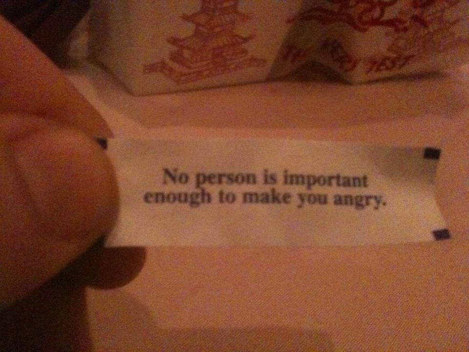 No person is important enough to make you angry fortune cookie